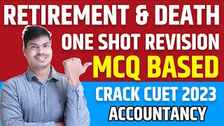 Retirement amp death of a partner  Final Revision for CUET 2023 MCQ Based Revision All imp concept [upl. by Eerrehc]