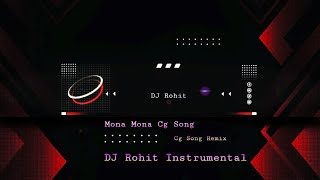 Mona Mona Kar Dehe Ka Jadu Tona  Suparhit Full Cg Song Remix by DJ Rohit Instrumental Dj Rohit [upl. by Ynohtnaluap181]