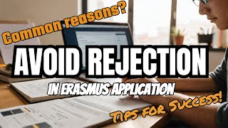 Understanding Erasmus Rejection and Tips for success in 20242025 application [upl. by Suoiradal166]