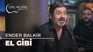 Ender Balkır  El Gibi  Çok Akustik [upl. by Asirrak]