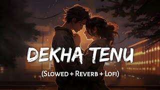 Dekha Tenu  Slowed  Reverb  Mohammad Faiz Jaani  Mr amp Mrs Mahi  SSR Lofi [upl. by Alwin]