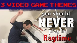 3 Video Game Themes you should NEVER play in Ragtime [upl. by Shalom]