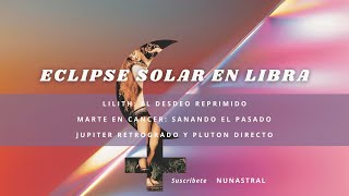 Lectura Astroenergética Octubre p1 Eclipse Solar en Libra Lilith y Mercurio La Cara Oculta del Yo [upl. by Auburn]