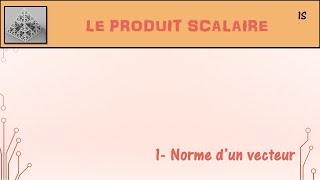 Produit scalaire  1 Norme dun vecteur [upl. by Sibylla522]