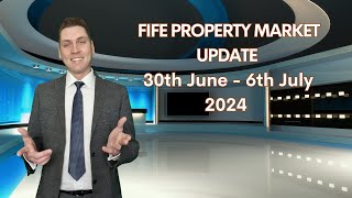 FIFE PROPERTY MARKET UPDATE –30th June – 6th July 2024 [upl. by Enilram]