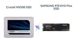 Crucial MX500 vs Samsung 970 EVO Plus  SSD Comparison [upl. by Kelsey]