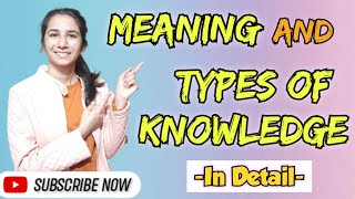 Meaning and Types of Knowledge  BEdMEdPhD Course Work  By Ravina InculcateLearning [upl. by Lola773]