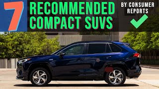 Top 7 RECOMMENDED Compact SUVs per Consumer Reports [upl. by Dow]