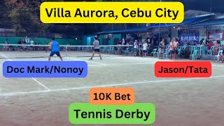 Doc MarkNonoy VS JasonTata  Villa Aurora Cebu City  TENNIS DERBY 10K Bet [upl. by Jedidiah]