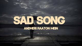 Andheri raaton Mein  Sad song [upl. by Greer]