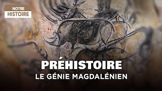 Les Grands Maîtres de la PRÉHISTOIRE  le Génie Magdalénien  Documentaire  BF [upl. by Edi]