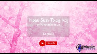 Npau Suav Txog Koj  Whyteshadows  Karaoke [upl. by Ahsitak]