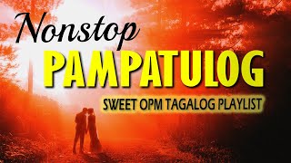 Top 100 Pampatulog Opm Tagalog Love Songs Playlist With Lyrics  Sweet Opm Tagalog Songs About Love [upl. by Boor]