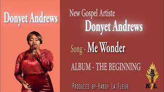 Donyet Andrews Me Wonder AUDIO [upl. by Eeruhs130]