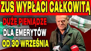 UWAGA SENIORZY ZUS WYPŁACI CAŁKOWITĄ EMERYTURĘ KAŻDEMU EMERYTOWI 30 WRZEŚNIA [upl. by Ahtnamys]