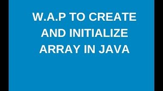 Write a java program to create and initialize an array [upl. by Neu725]