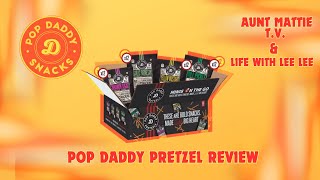 Aunt Mattie TV Presents Pop Daddy Snacks Pretzel Review Ft Life With LeeLee [upl. by Alrzc476]