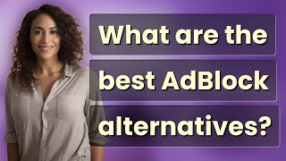 What are the best AdBlock alternatives [upl. by Jaban]