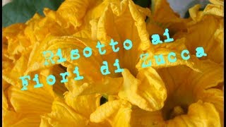 Risotto ai Fiori di Zucca  Video Ricetta [upl. by Christin199]