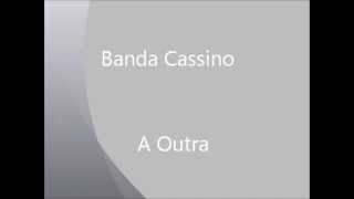 Banda Cassino do Brega  A Outra [upl. by Jessi]