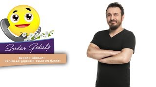 Serdar Gökalp  Kadınlar Çiçektir Telefon Şakası [upl. by Terris]