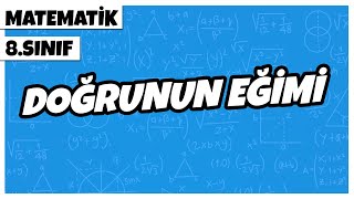 8 Sınıf Matematik  Doğrunun Eğimi  2022 [upl. by Anelleh]