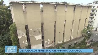 Napoli lo stadio per la quotpelotaquot abbandonato in piena città  La vita in diretta estate 26072018 [upl. by Weeks]