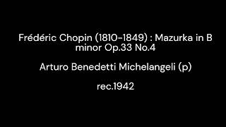 Chopin  Mazurka in B minor Op33 No4  Arturo Benedetti Michelangeli p 1942 [upl. by Beane]