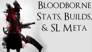 Bloodborne Stats Builds amp SL Meta [upl. by Ynohtnacram]