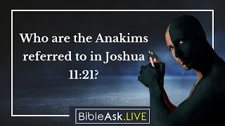 Who are the Anakims refferred to in Joshua 1121 [upl. by Kristianson]