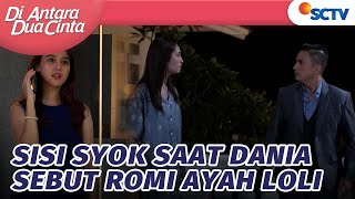 Syok Sisi Dengar Dania Sebut Romi Ayahnya Lolly  Di Antara Dua Cinta  Episode 143 [upl. by Llertrac]