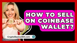 How to Sell on Coinbase Wallet  CryptoBasics360com [upl. by Biegel]