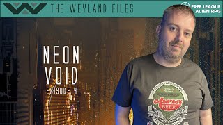 Alien RPG  Neon Void Episode 4 The Weyland Files [upl. by Enileve]