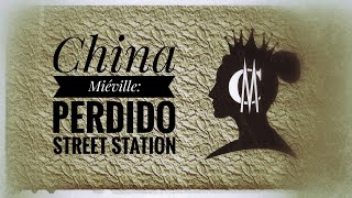 China Miéville Perdido Street Station [upl. by Amitie]