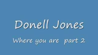 Donell JonesWhere you are Part 2 [upl. by Blinnie]