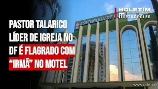 Pastor talarico líder de igreja no DF é flagrado com “irmã” no motel [upl. by Natty]