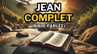 Évangile Selon Jean COMPLET  Bible Parlée 📖 [upl. by Jeunesse]