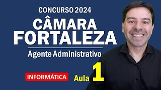 Câmara Fortaleza Concurso 2024  Aula 1 de Informática para Agente Administrativo [upl. by Aldos]