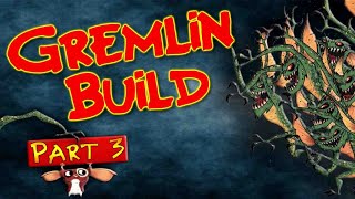 Gremlin Build Part 3 [upl. by Arleta179]