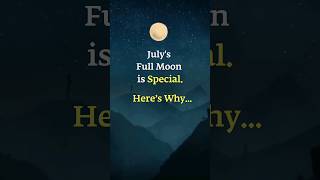 Why is Julys Full Moon Special [upl. by Adiene]