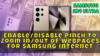 How to EnableDisable Pinch to Zoom InOut Of Webpages For Samsung Internet Samsung Galaxy S24 Ultra [upl. by Cathie571]