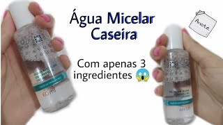 FAÇA A SUA PRÓPRIA ÁGUA MICELAR Demaquilante Caseiro [upl. by Atiuqa]