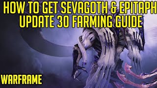 How to Get Sevagoth amp Epitaph Parts  Update 30 Farming Guide  Warframe [upl. by Ynnattirb305]