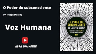 Audiobook  O Poder do Subconsciente  Joseph Murphy  PORTUGUÊS [upl. by Curson]