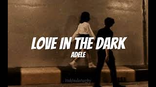 Love In The Dark  Adele lyric [upl. by Rudolph246]