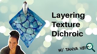 Layering Textured Dichroic Fused Glass Jewelry Using Unconventional Methods [upl. by Niemad]