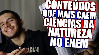 CONTEÚDOS QUE MAIS CAEM EM CIÊNCIAS DA NATUREZA NO ENEM [upl. by Mas468]