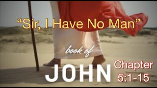 John 15115  Sir I have no man [upl. by Brout]