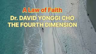 Law of Faith by Dr David Yonggi Cho Fourth dimension inspirational [upl. by Nylitak]