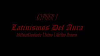 CYPHER 1  LATINISMOS DEL AURA  Walton Romero Without Conducta Istmo [upl. by Anoel657]